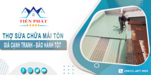 Thợ sửa chữa mái tôn tại Long An triệt để 100%【BH 1-5 năm】