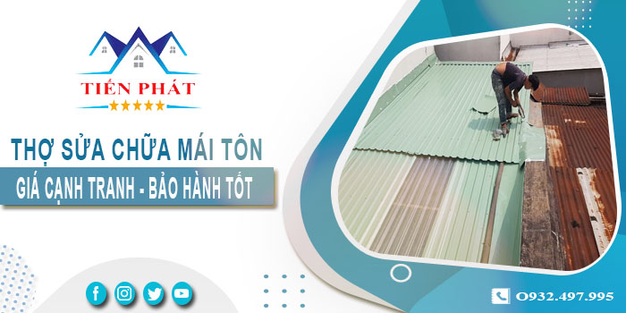 Thợ sửa chữa mái tôn tại Long An triệt để 100%【BH 1-5 năm】