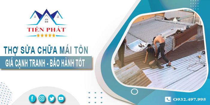 Thợ sửa chữa mái tôn tại Tây Ninh triệt để 100%【BH 5 năm】