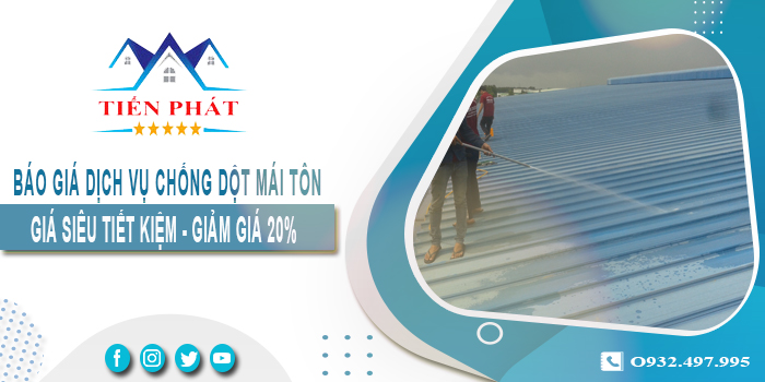 Báo giá dịch vụ thợ chống dột mái tôn tại Hà Nội - Giảm giá 20%