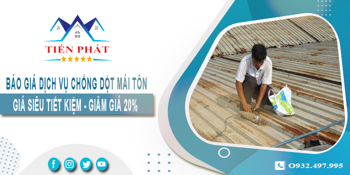 Báo giá dịch vụ chống dột mái tôn tại Thuận An - Giảm giá 20%