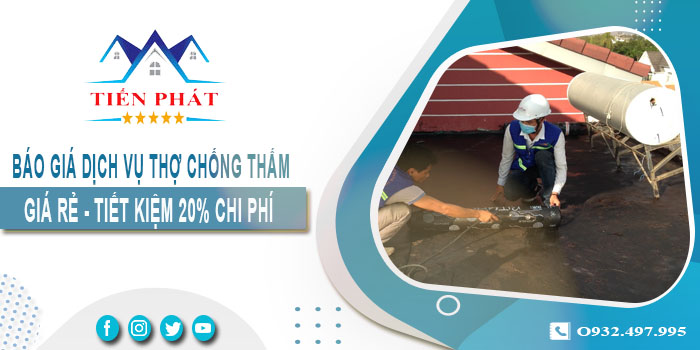 Báo giá dịch vụ thợ chống thấm tại Nhà Bè tiết kiệm 20% chi phí