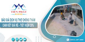 Báo giá dịch vụ thợ chống thấm tại Thuận An | Tiết kiệm 20%