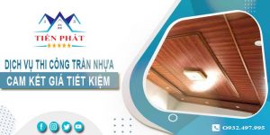 Báo giá thi công trần nhựa tại Củ Chi【Tiết kiệm 10% chi phí】