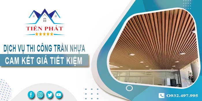 Giá thi công trần nhựa tại Khánh Hoà【Tiết kiệm 10% chi phí】