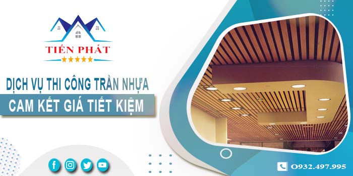 Giá thi công trần nhựa tại Long Khánh【Tiết kiệm 10% chi phí】