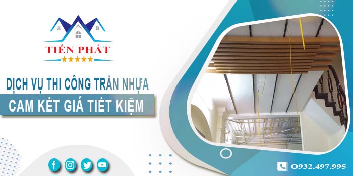 Báo giá thi công trần nhựa tại Nhà Bè【Tiết kiệm 10% chi phí】