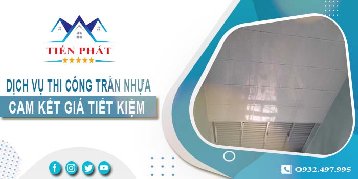 Báo giá thi công trần nhựa tại Tân Bình【Tiết kiệm 10% chi phí】