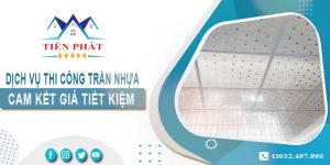 Báo giá thi công trần nhựa tại Tây Ninh【Tiết kiệm 10% chi phí】