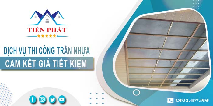 Giá thi công trần nhựa tại Tp Thuận An【Tiết kiệm 10% chi phí】