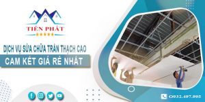 Báo giá sửa chữa trần thạch tại Bình Tân【Cam kết giá rẻ nhất】