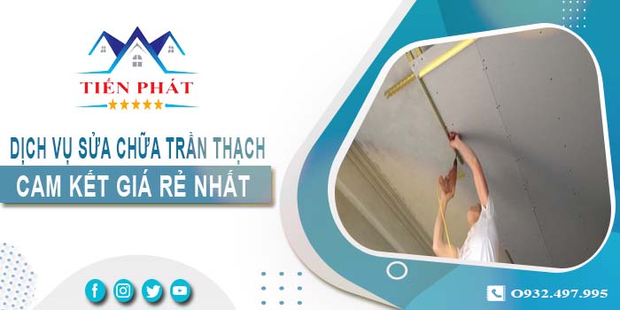 Báo giá sửa chữa trần thạch tại Cam Ranh -【Cam kết giá rẻ】