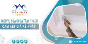 Báo giá sửa chữa trần thạch tại Đồng Nai【Cam Kết Giá Rẻ】