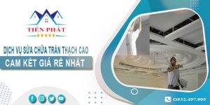 Báo giá sửa chữa trần thạch tại Gò Vấp【Cam kết giá rẻ nhất】