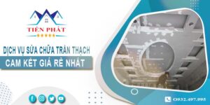 Báo giá sửa chữa trần thạch tại Hóc Môn -【Cam Kết Giá Rẻ】