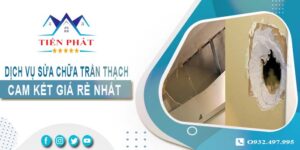 Báo giá sửa chữa trần thạch tại Long Khánh【Cam kết giá rẻ】