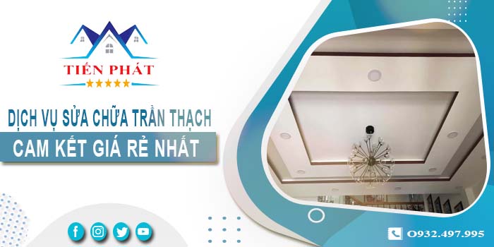 Báo giá sửa chữa trần thạch tại Nhà Bè【Cam kết giá rẻ nhất】