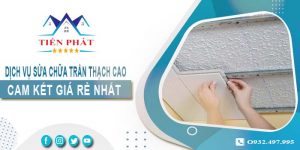 Báo giá sửa chữa trần thạch tại Quận 5【Cam kết giá rẻ nhất】