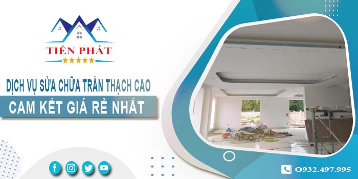 Báo giá sửa chữa trần thạch tại Quận 7【Cam kết giá rẻ nhất】