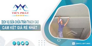 Báo giá sửa chữa trần thạch tại Quận 9【Cam kết giá rẻ nhất】