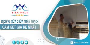 Báo giá sửa chữa trần thạch tại Tây Ninh -【Cam Kết Giá Rẻ】