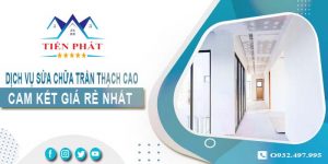 Báo giá sửa chữa trần thạch tại Thủ Đức【Cam kết giá rẻ nhất】