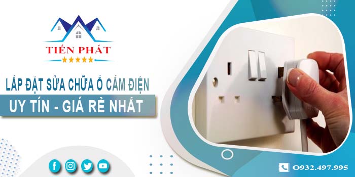 Báo giá lắp đặt sửa chữa ổ cắm điện tại Bến Cát 【Chỉ 199K】