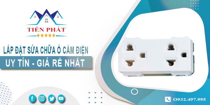 Báo giá lắp đặt sửa chữa ổ cắm điện tại Bình Tân 【Chỉ 199k】