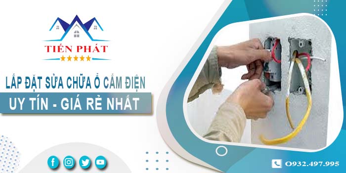 Báo giá lắp đặt sửa chữa ổ cắm điện tại Gò Vấp - 【Chỉ 199k】