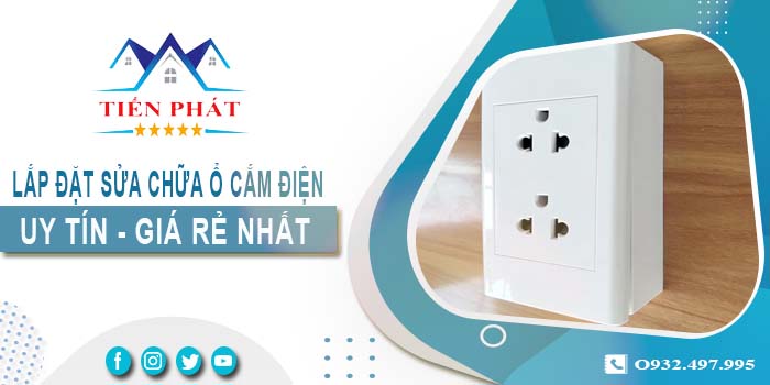 Báo giá lắp đặt sửa chữa ổ cắm điện tại Long An 【Chỉ 199K】