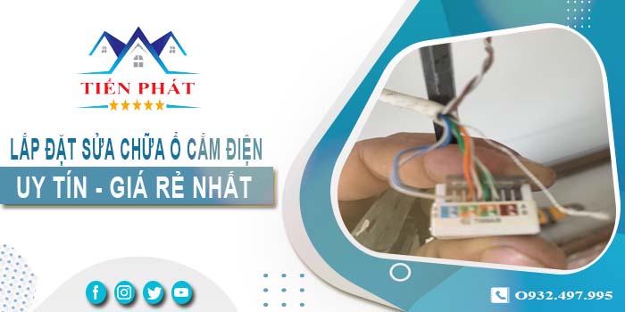 Giá lắp đặt sửa chữa ổ cắm điện tại Nhơn Trạch -【Chỉ 199k】