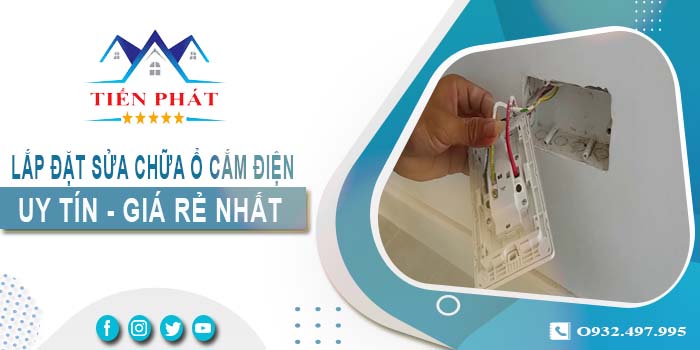 Báo giá lắp đặt sửa chữa ổ cắm điện tại Quận 2【Chỉ từ 199k】