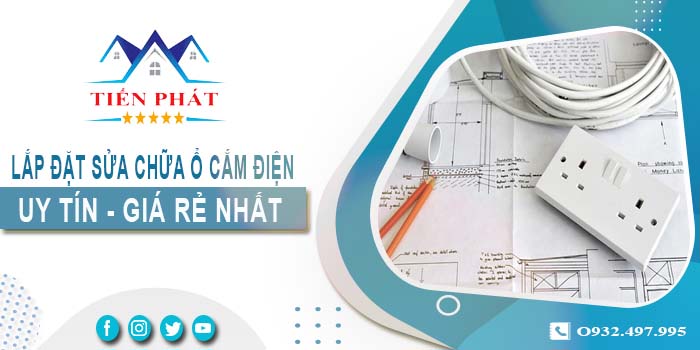 Báo giá lắp đặt sửa chữa ổ cắm điện tại Tân Bình 【Chỉ 199k】