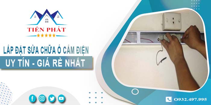 Giá lắp đặt sửa chữa ổ cắm điện tại Tp Thuận An 【Chỉ 199k】