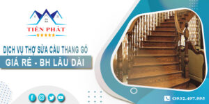 Dịch vụ thợ sửa cầu thang gỗ tại nhà Biên Hoà -【BH 2 Năm】