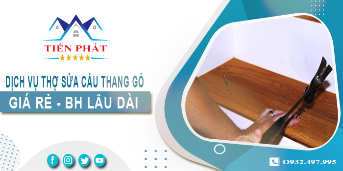 Dịch vụ thợ sửa cầu thang gỗ tại nhà Bình Dương -【BH 2 Năm】