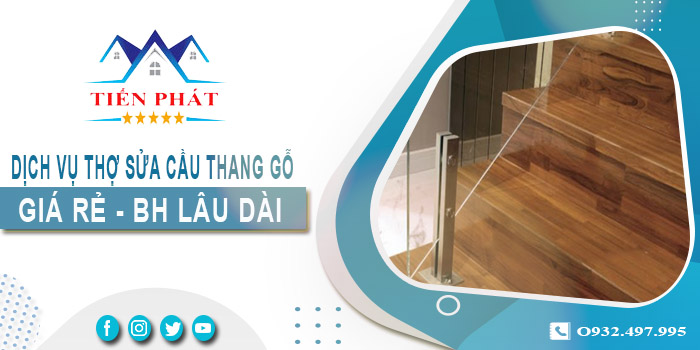 Dịch vụ thợ sửa cầu thang gỗ tại nhà Đồng Nai -【BH 2 Năm】