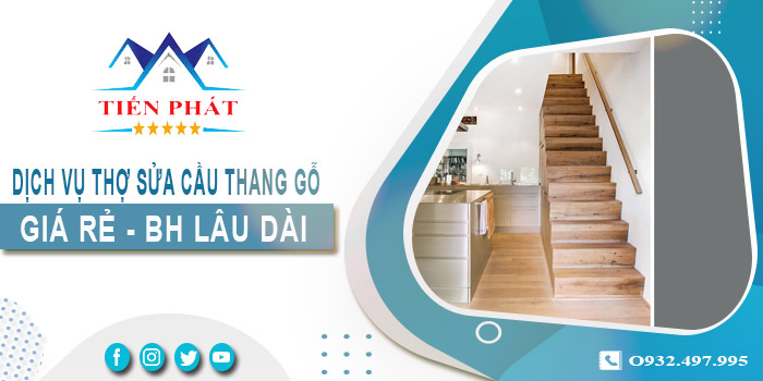 Dịch vụ thợ sửa cầu thang gỗ tại nhà Hóc Môn -【BH 2 Năm】