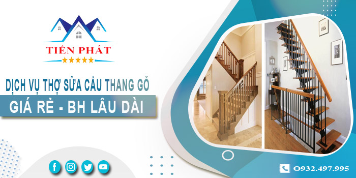 Dịch vụ thợ sửa cầu thang gỗ tại nhà Long An -【BH 2 Năm】