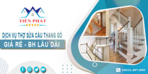 Dịch vụ thợ sửa cầu thang gỗ tại nhà Long Thành -【BH 2 Năm】