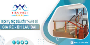 Dịch vụ thợ sửa cầu thang gỗ tại nhà Quận 11 -【BH 2 Năm】