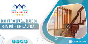 Dịch vụ thợ sửa cầu thang gỗ tại nhà Quận 3 -【BH 2 Năm】