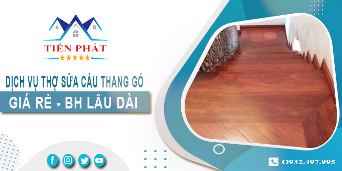 Dịch vụ thợ sửa cầu thang gỗ tại nhà Quận 5 -【BH 2 Năm】