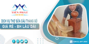 Dịch vụ thợ sửa cầu thang gỗ tại nhà Quận 6 -【BH 2 Năm】