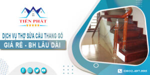 Dịch vụ thợ sửa cầu thang gỗ tại nhà Quận 7 -【BH 2 Năm】