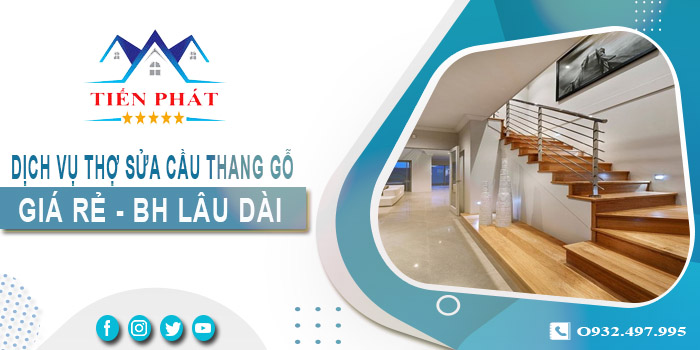 Dịch vụ thợ sửa cầu thang gỗ tại nhà Quận 8 -【BH 2 Năm】