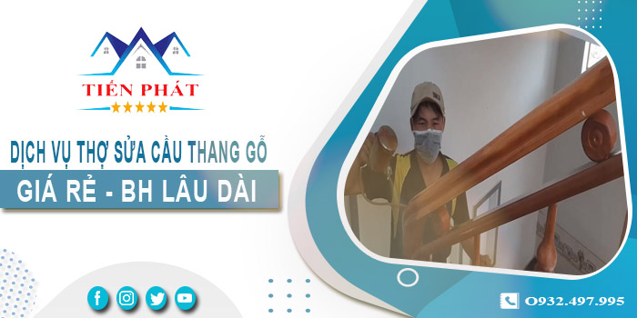 Dịch vụ thợ sửa cầu thang gỗ tại nhà Tây Ninh -【BH 2 Năm】