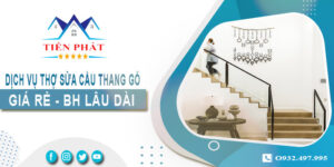 Dịch vụ thợ sửa cầu thang gỗ tại nhà Tp.Dĩ An -【BH 2 Năm】