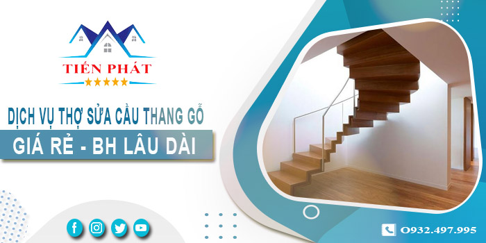 Dịch vụ thợ sửa cầu thang gỗ tại nhà Vũng Tàu -【BH 2 Năm】