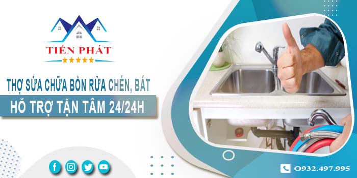 Thợ sửa chữa bồn rửa chén, bát tại Bến Cát -【Hỗ trợ 24/24h】